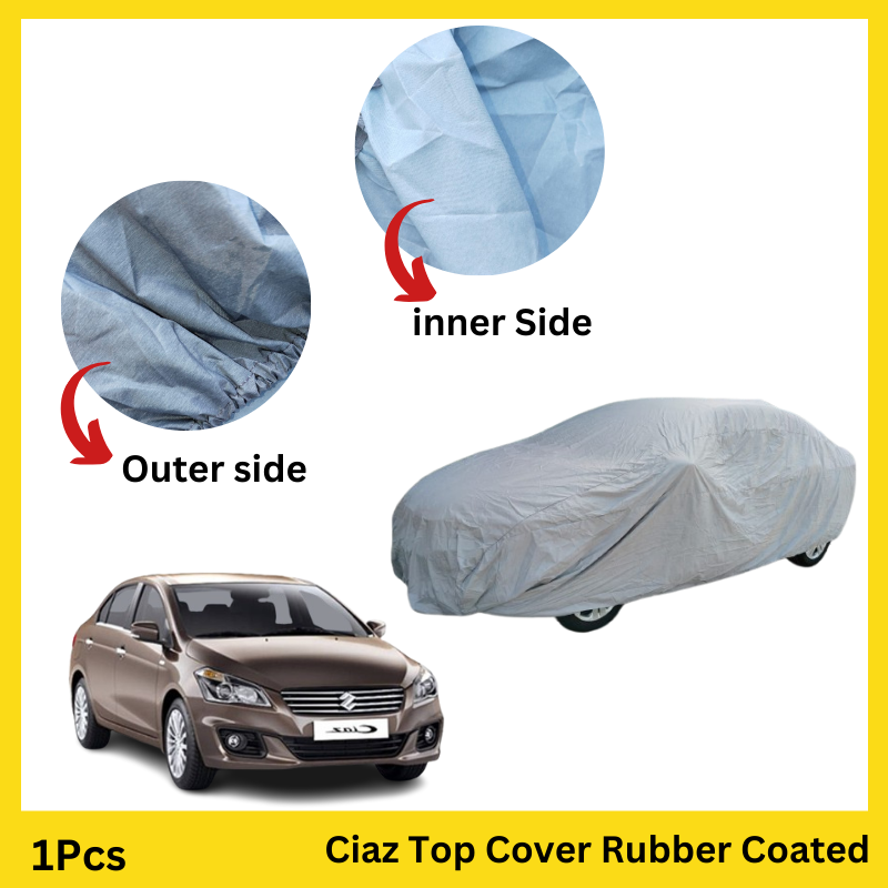 Top Cover - Ciaz -  waterproof & dustproof, PVC & Rubber Coated Premium Grade